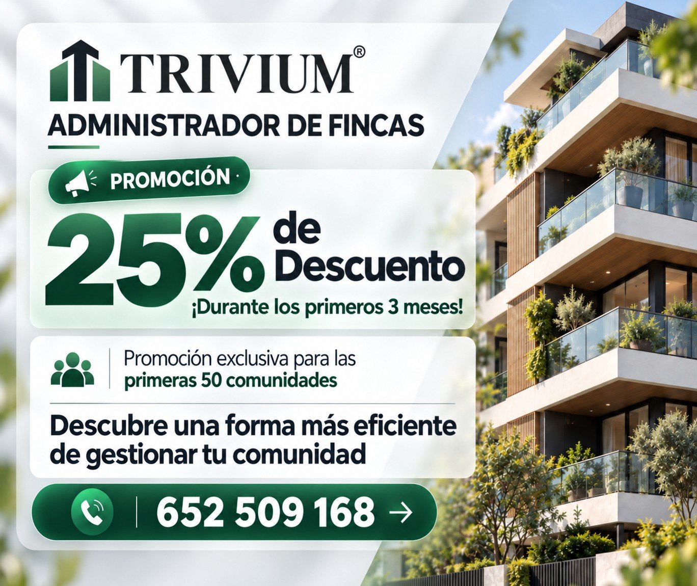 Trivium, administrador de fincas: 25 % de descuento durante los primeros 3 meses, promoción exclusiva para las primeras 50 comunidades. Descubre una forma más eficiente de gestionar tu comunidad. Llama al 652 509 168.